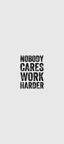 NOBODY CARES WORK HARDER 誰もたすけやしない、もっと一生懸命やれのAndroid用のスマホ壁紙