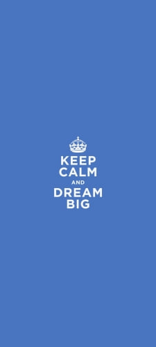 KEEP CALM AND DREAM BIG 冷静に、そして大きな夢を見るのAndroid用のスマホ壁紙