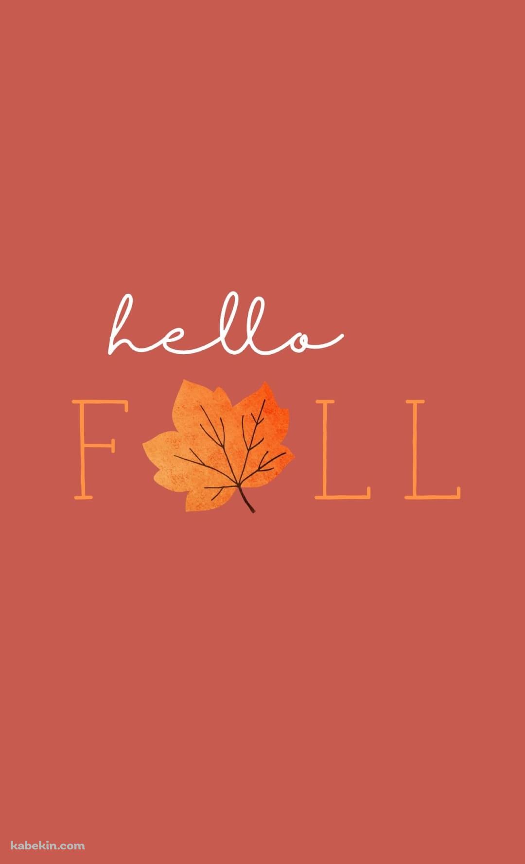 hello FALL 秋のAndroid用のスマホ壁紙(1080 x 1776) | 壁紙キングダム