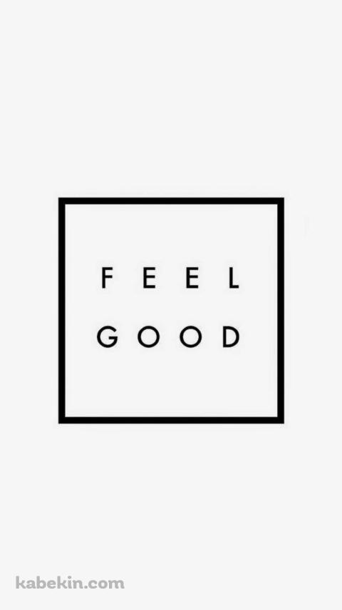 FEEL GOODのAndroidの壁紙(480px x 854px) スマホ用