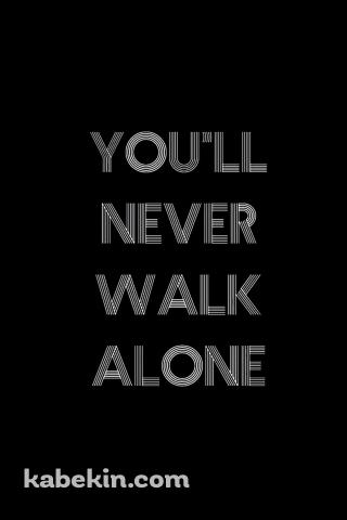 YOU WILL NEVER WALK ALONEのAndroidの壁紙(320px x 480px) スマホ用