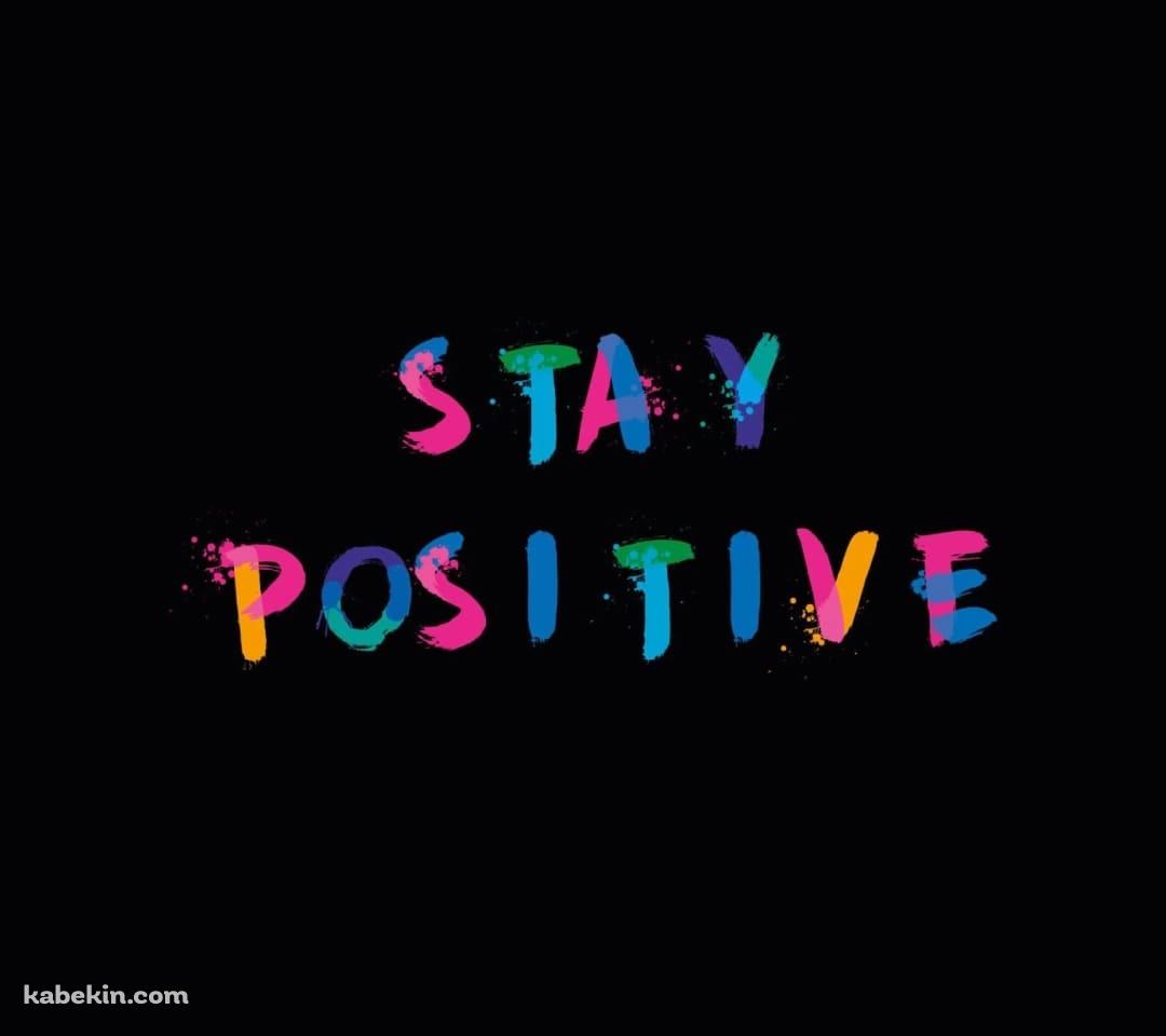 ポジティブでいよう STAY POSITIVEのAndroidの壁紙(1080px x 960px) スマホ用
