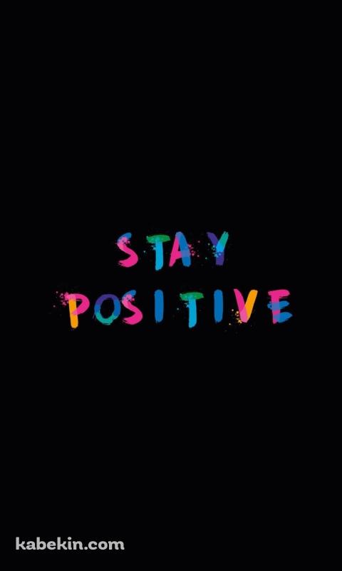 ポジティブでいよう STAY POSITIVEのAndroidの壁紙(480px x 800px) スマホ用