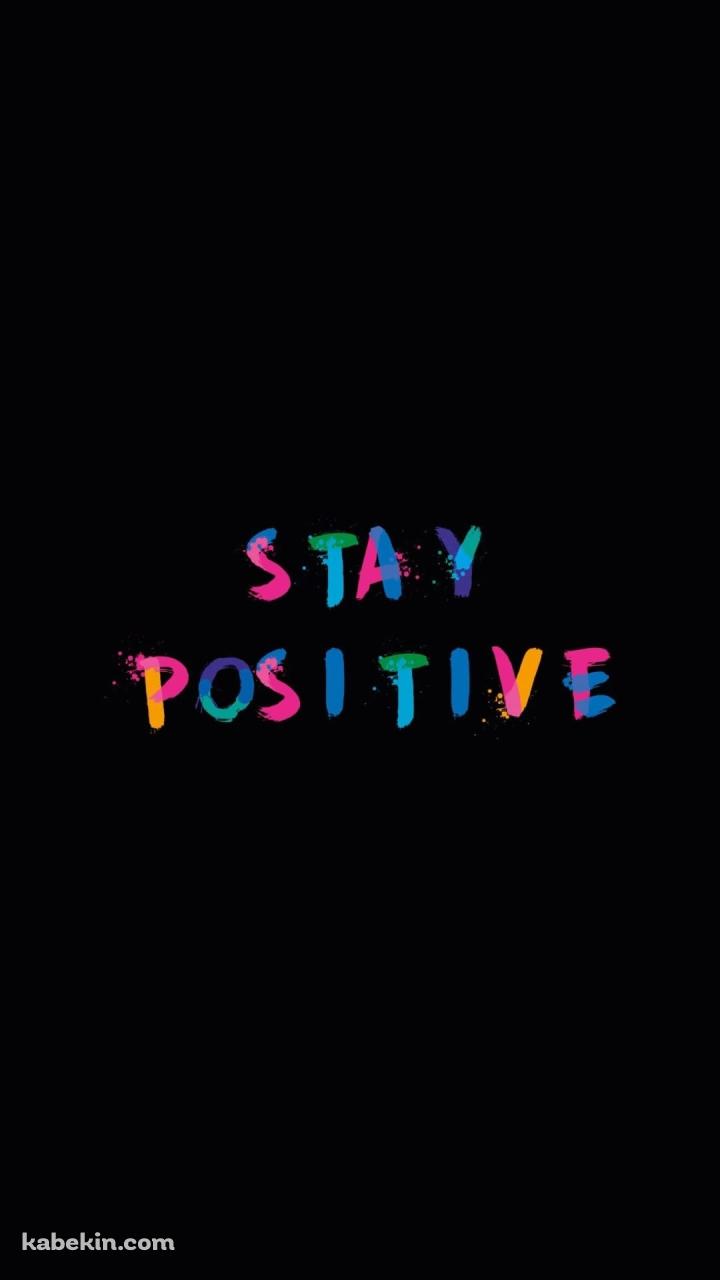 ポジティブでいよう STAY POSITIVEのAndroidの壁紙(720px x 1280px) スマホ用