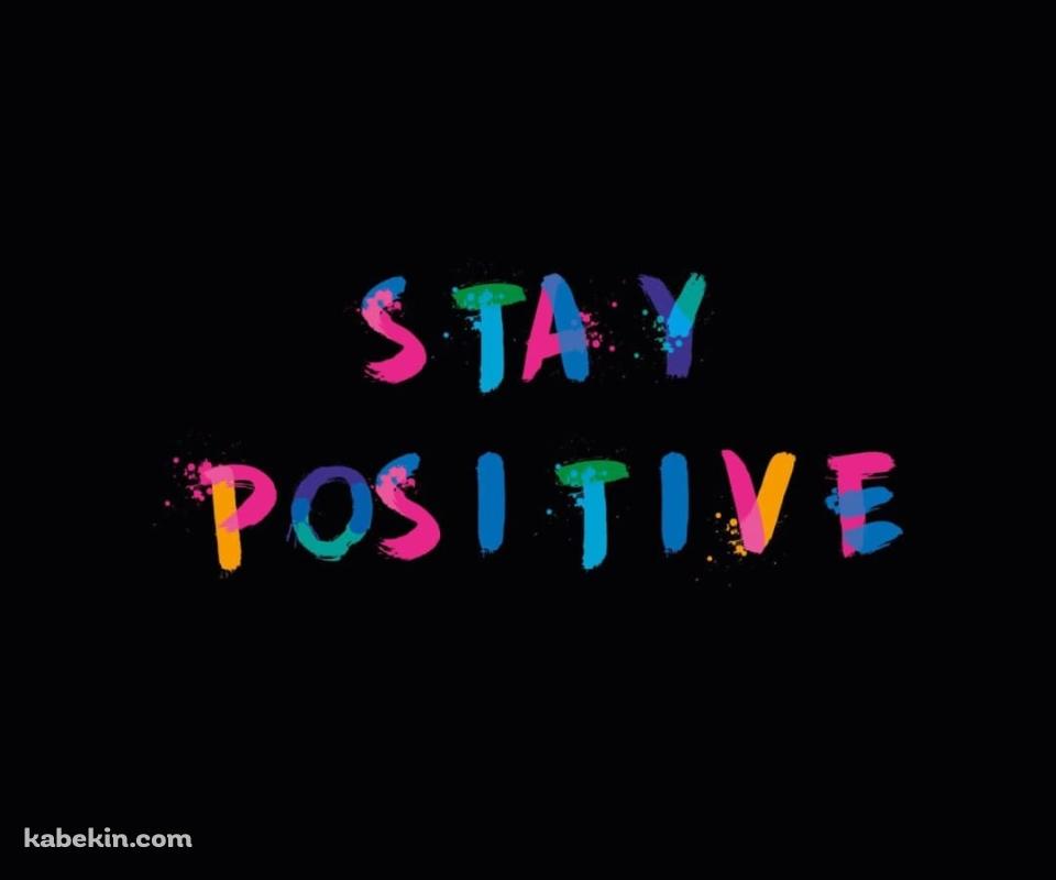ポジティブでいよう STAY POSITIVEのAndroidの壁紙(960px x 800px) スマホ用