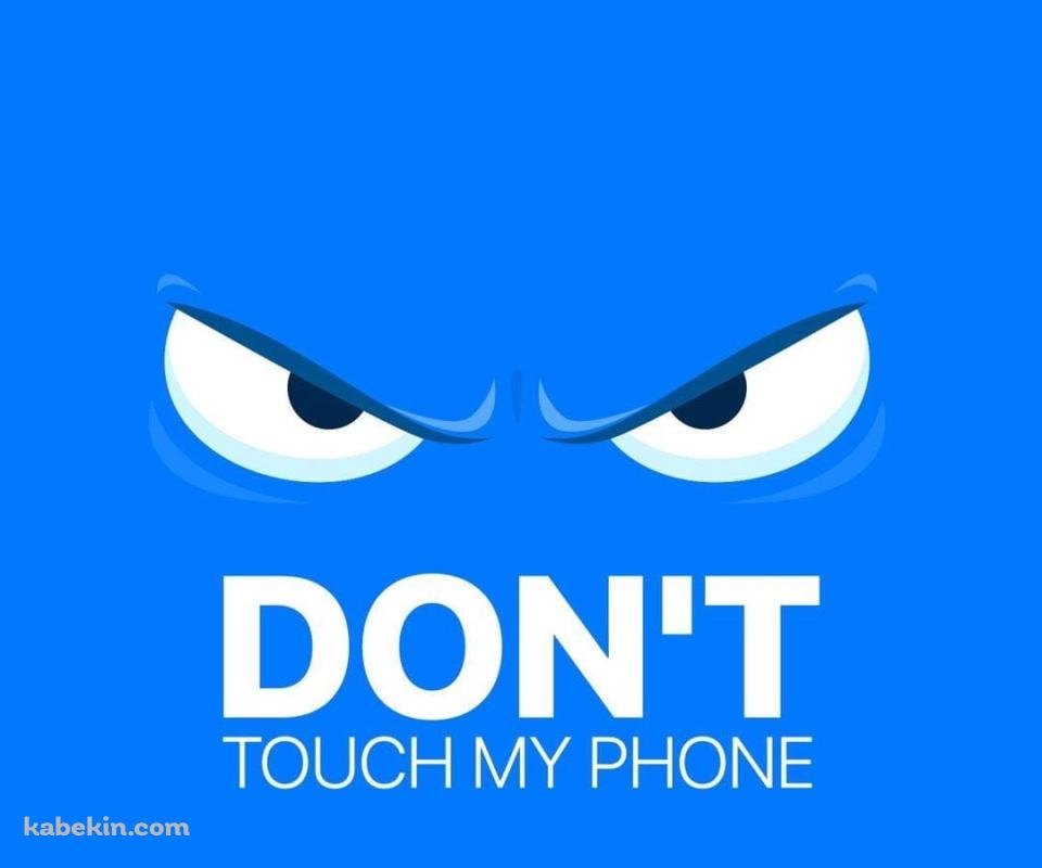 スマホに触るな / 注意 / Dont touch my phone / 青のAndroidの壁紙(960px x 800px) スマホ用