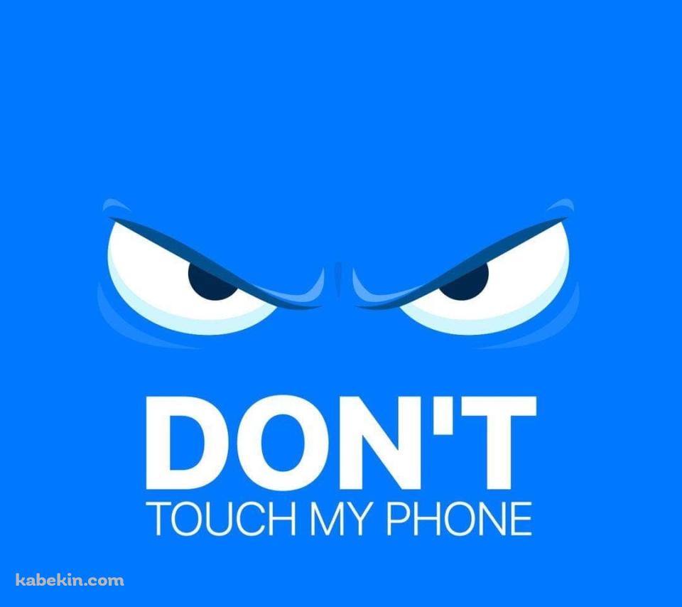 スマホに触るな / 注意 / Dont touch my phone / 青のAndroidの壁紙(960px x 854px) スマホ用