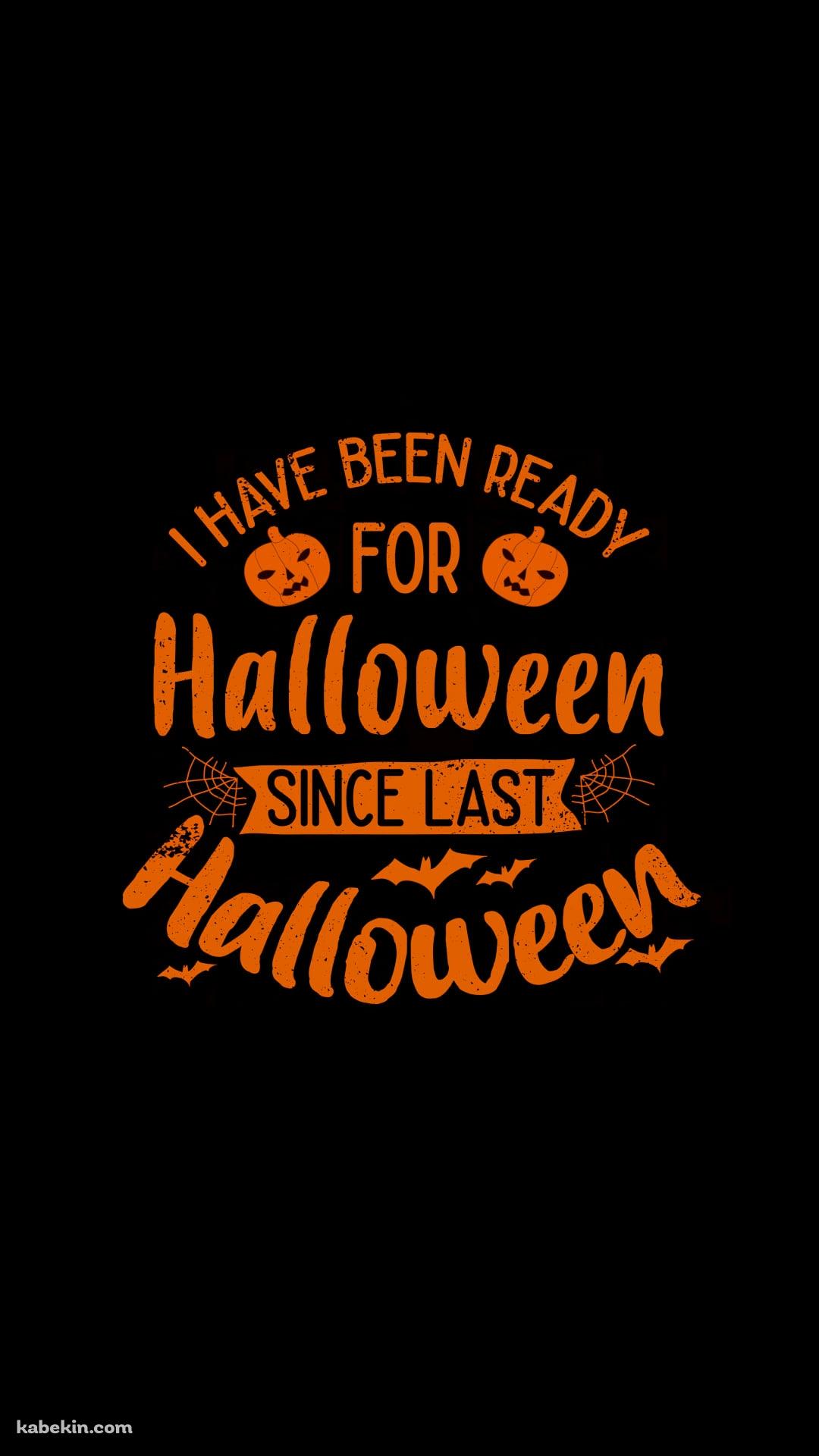 I HAVE BEEN READY FOR HALLOWEEN / ハロウィンの準備はできているのAndroidの壁紙(1080px x 1920px) スマホ用