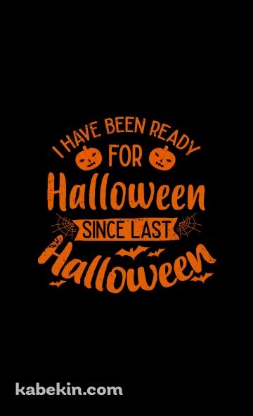 I HAVE BEEN READY FOR HALLOWEEN / ハロウィンの準備はできているのAndroidの壁紙(360px x 592px) スマホ用
