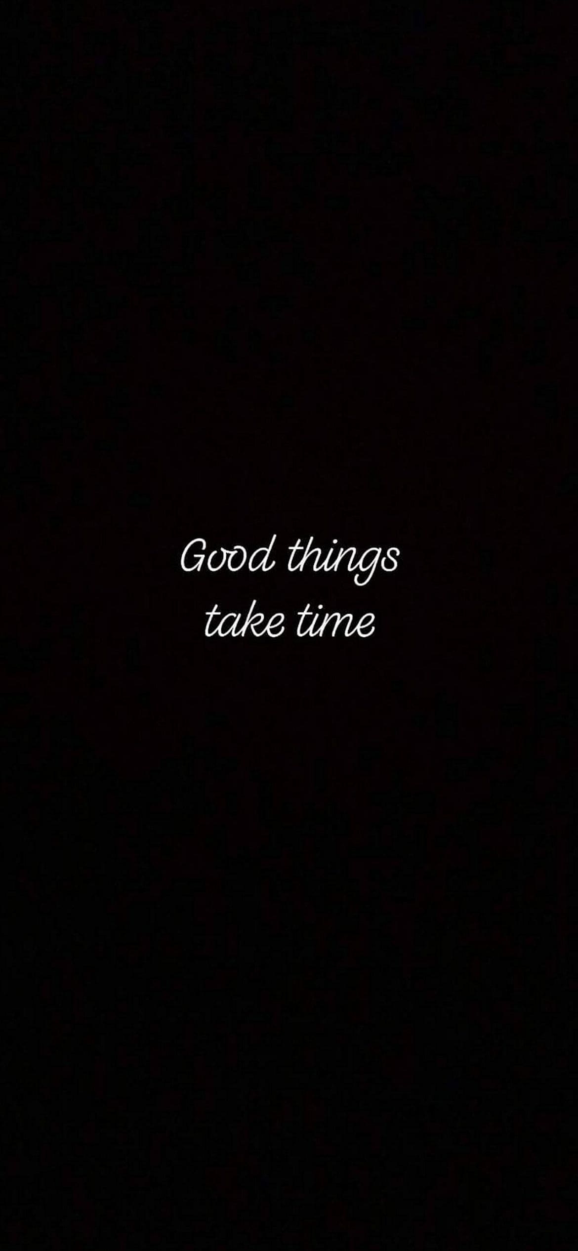 Good things take timeの1170 x 2532 / スマホ壁紙
