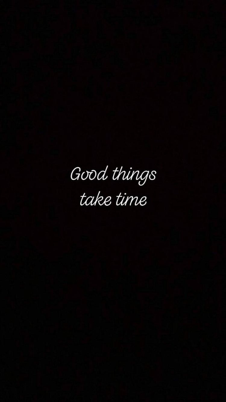Good things take timeの750 x 1334 / スマホ壁紙