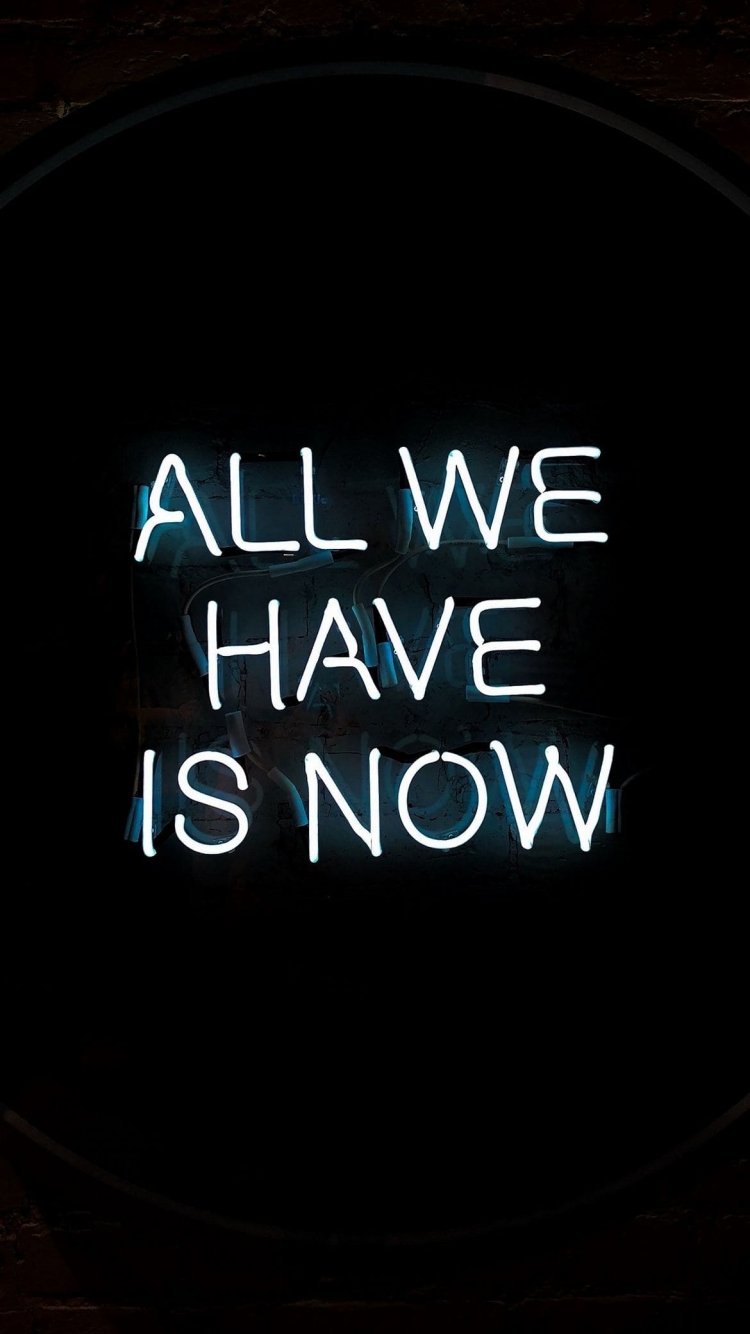 ALL WE HAVE IS NOWの750 x 1334 / スマホ壁紙